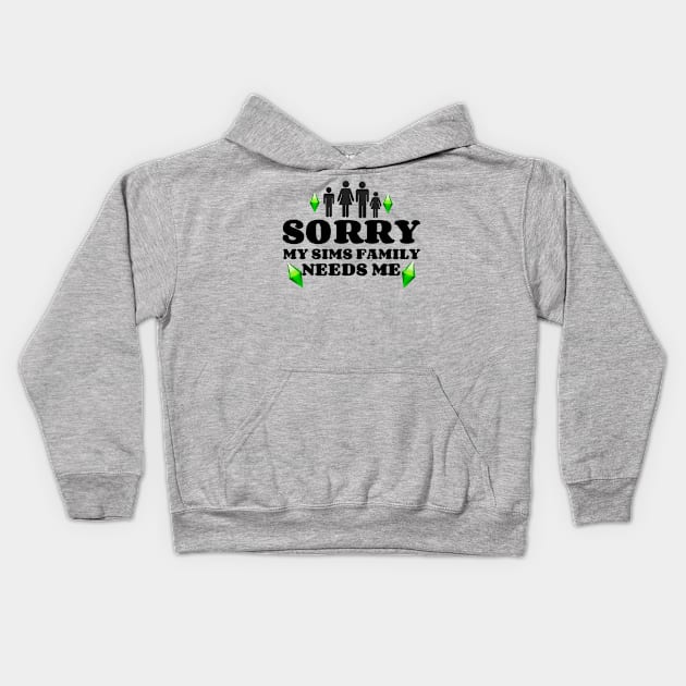 Sorry, My Sims Family Needs Me Kids Hoodie by AlienClownThings